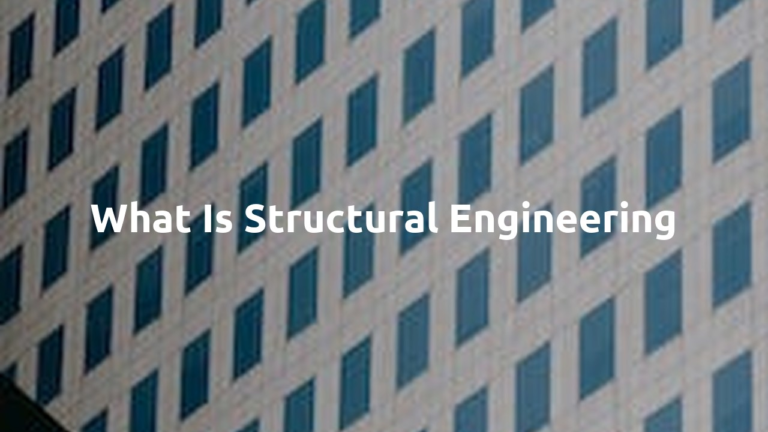 What Is Structural Engineering